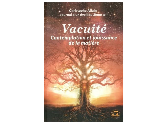 Journal d'un éveil du 3e oeil - Tome 3, Vacuité, contemplation et jouissance de la matière