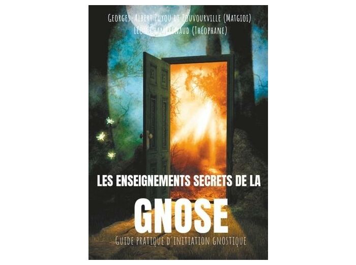 Les enseignements secrets de la Gnose - Guide pratique d'initiation gnostique