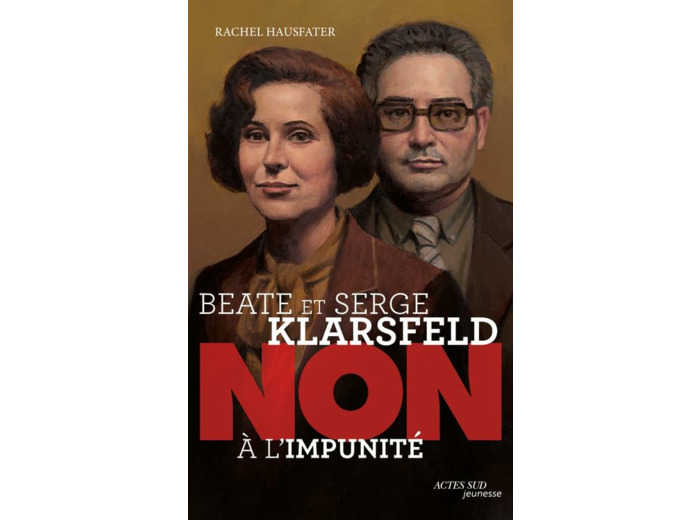 BEATE ET SERGE KLARSFELD : "NON A L'IMPUNITE"