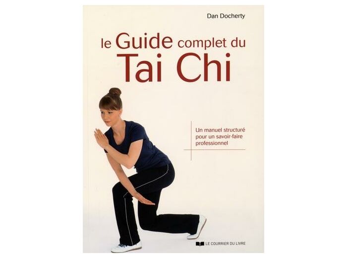 Le Guide complet du Tai Chi