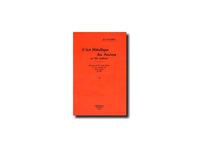 L'Art Métallique des Anciens - ou l'Or artificiel