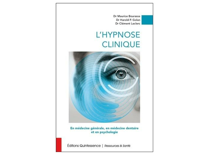 L'hypnose clinique - En médecine générale, en médecine dentaire et en psychologie - En médecine générale, en médecine dentaire et en psychologie