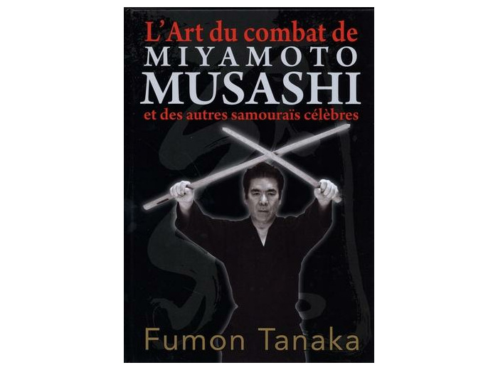 L'art du combat de Miyamoto Musashi et des autres samouraïs célèbres
