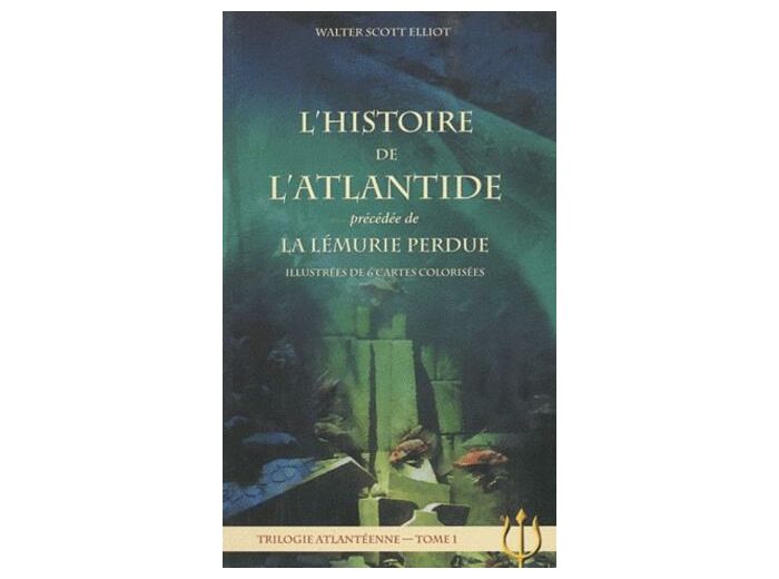 Trilogie atlantéenne - Tome 1, L'histoire de l'Atlantide précédée de La Lémurie perdue