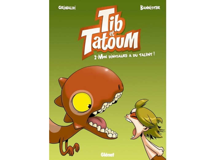 TIB ET TATOUM - TOME 02 - MON DINOSAURE A DU TALENT !