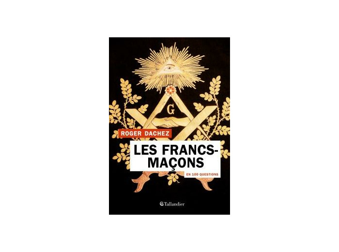 Les francs-maçons en 100 questions