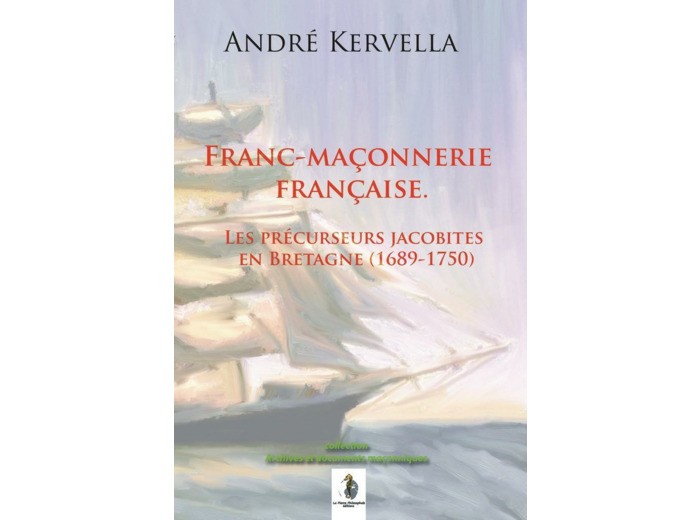Franc-maçonnerie française. Les précurseurs jacobites en Bretagne (1689-1750)