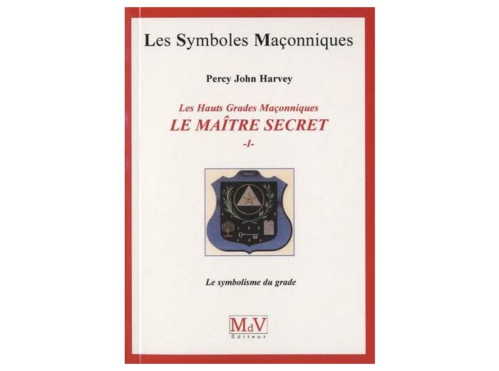 N°44 Percy John Harvey, Le Maître Secret, "Le Symbolisme du grade"