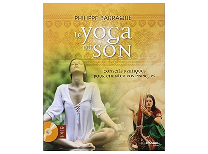 Le yoga du son - Conseils pratiques pour chanter vos énergies