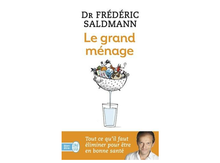 Le grand ménage - Tout ce qu'il faut éliminer pour être en bonne santé -