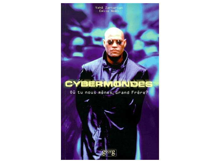 Cybermondes - Où tu nous mènes, Grand Frère ?