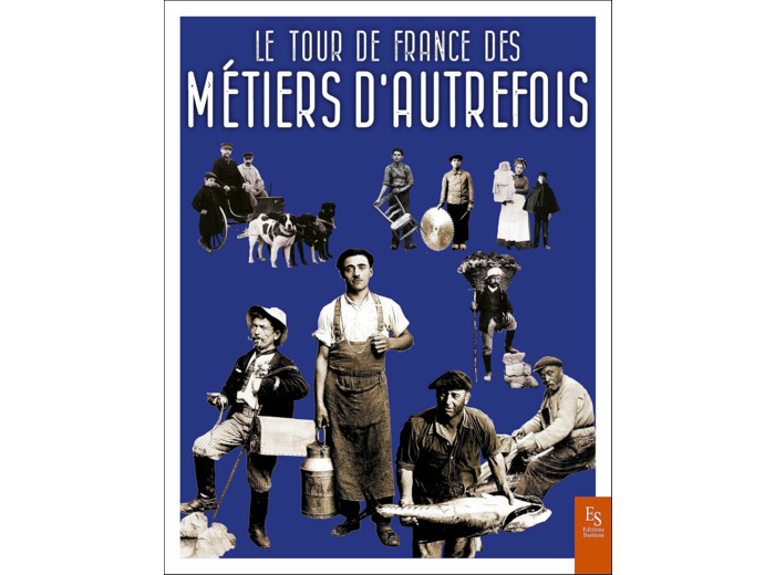LE TOUR DE FRANCE DES METIERS D'AUTREFOIS