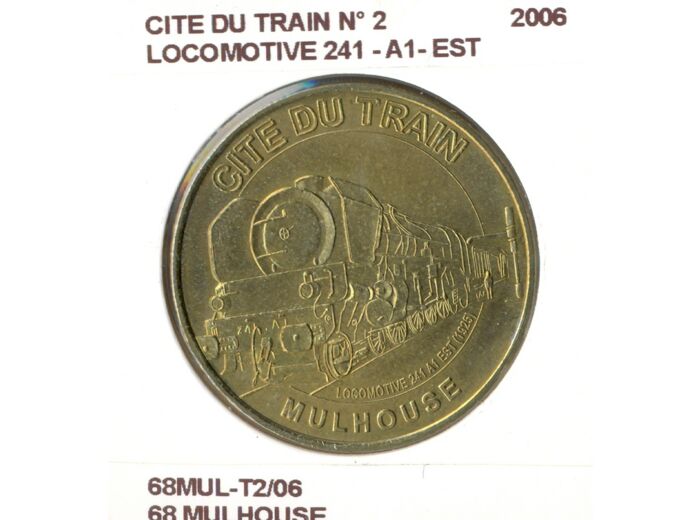 68 MULHOUSE CITE DU TRAIN N2 LOCOMOTIVE 241 A1 EST 2006 SUP-