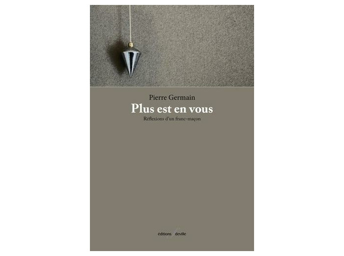 Plus est en vous - Réflexions d'un franc-maçon