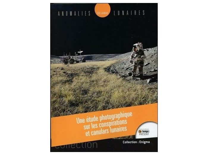 Anomalies lunaires - Une étude photographique sur les conspirations et canulars lunaires