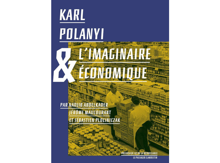 KARL POLANYI ET L IMAGINAIRE ECONOMIQUE