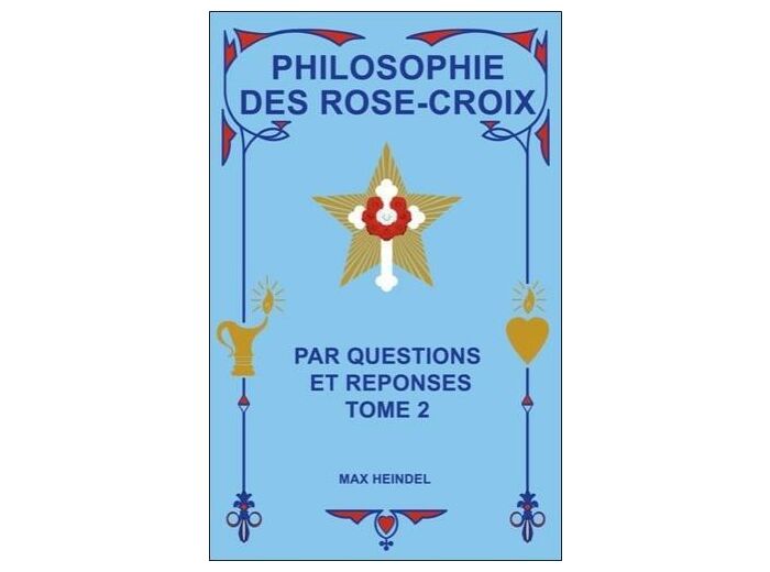 Philosophie des Rose-Croix - Tome 2 : par questions et réponses