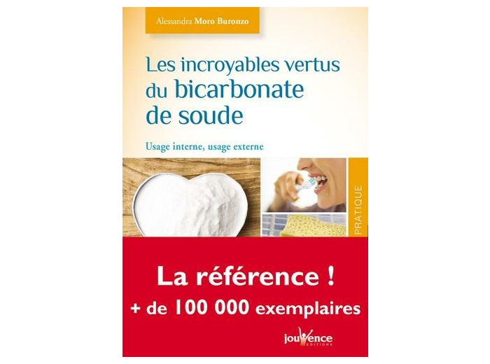 Les incroyables vertus du bicarbonate de soude - Usage interne, usage externe