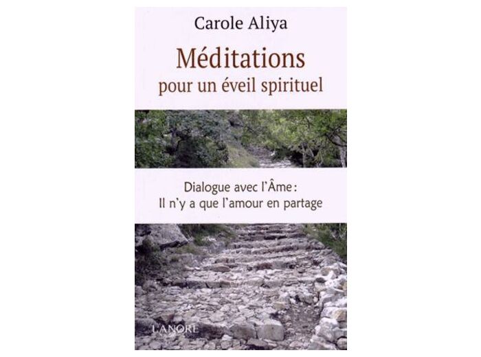 Méditations pour un éveil spirituel - Dialogue avec l'âme : il n'y a que l'amour en partage