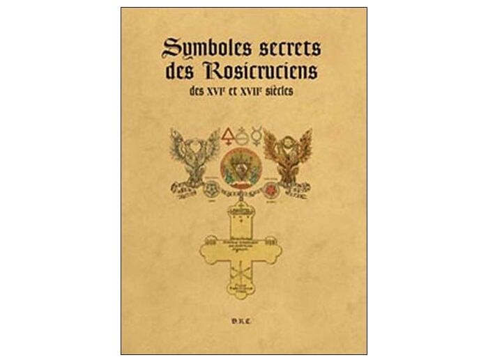 Symboles secrets des Rosicruciens des XVIe et XVII siècles