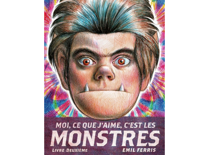 MOI, CE QUE J'AIME, C'EST LES MONSTRES 2 - LIVRE DEUXIEME