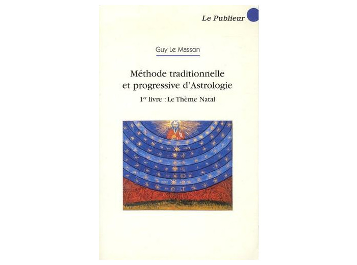 Méthode traditionnelle et progressive d'astrologie - Tome 1, Le Thème Natal