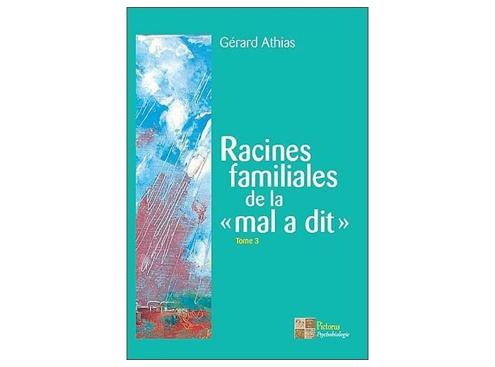 Racines familiales de la "mal a dit" - Tome 3