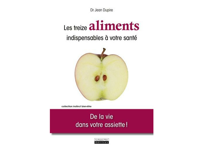Les treize aliments indispensables à votre santé - De la vie dans votre assiette !