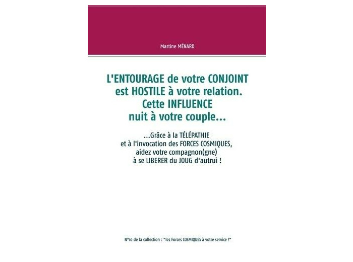 L'entourage de votre conjoint est hostile à votre relation. Cette influence nuit à votre couple... - Grâce à la télépathie et à l'invocation des forces cosmiques, aidez votre compagnon(gne) à se libérer du joug d'autrui !