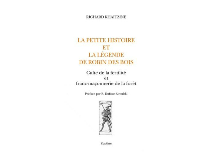 La petite histoire et la légende de Robin des Bois - Culte de la fertilité et franc-maçonnerie de la forêt