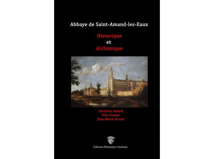 Abbaye de Saint-Amand-les-Eaux historique et alchimique