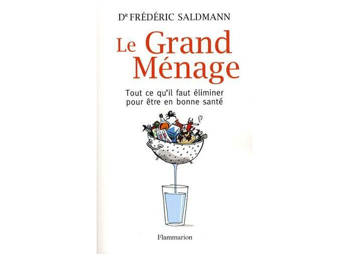 Le Grand Ménage - Tout ce qu'il faut éliminer pour être en bonne santé