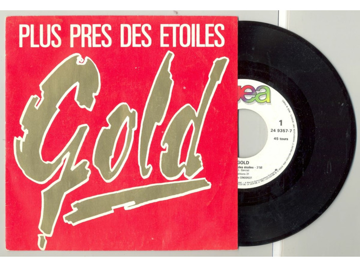 45 Tours GOLD "PLUS PRES DES ETOILES" / "J' M' ENNUIE DE TOUT"