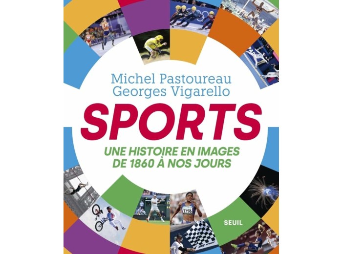 SPORTS - UNE HISTOIRE EN IMAGES, DE 1860 A NOS JOURS
