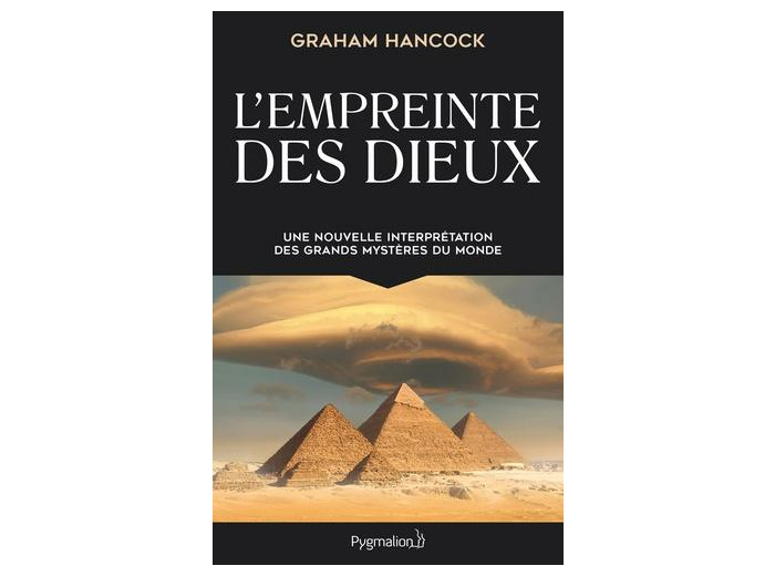 L'empreinte des dieux - Une nouvelle interpétation des grands mystères de ce monde