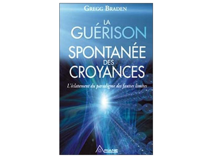 La guérison spontanée des croyances - L'éclatement du paradigme des fausses limites
