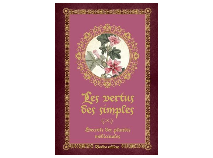 Les vertus des simples - Secrets des plantes médicinales