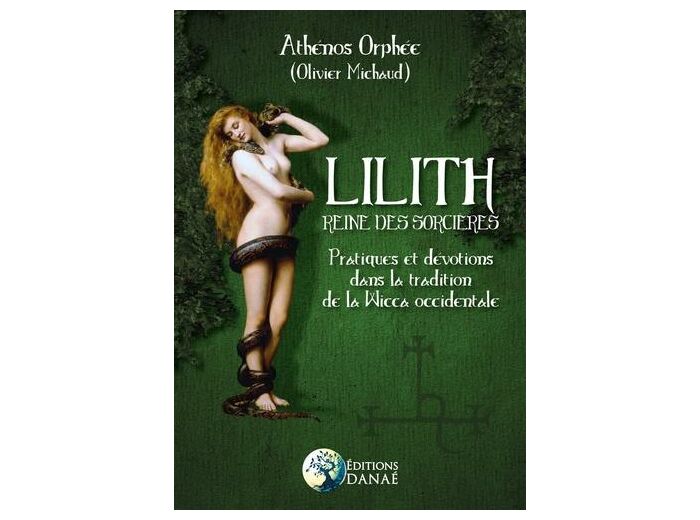 Lilith, reine des sorcières - Pratiques et dévotions dans la tradition de la Wicca occidentale
