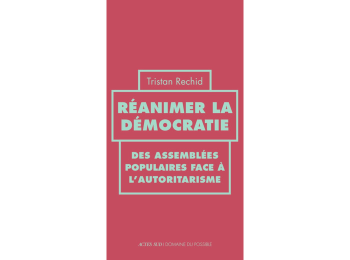 REANIMER LA DEMOCRATIE - DES ASSEMBLEES POPULAIRES FACE A L'AUTORITARISME