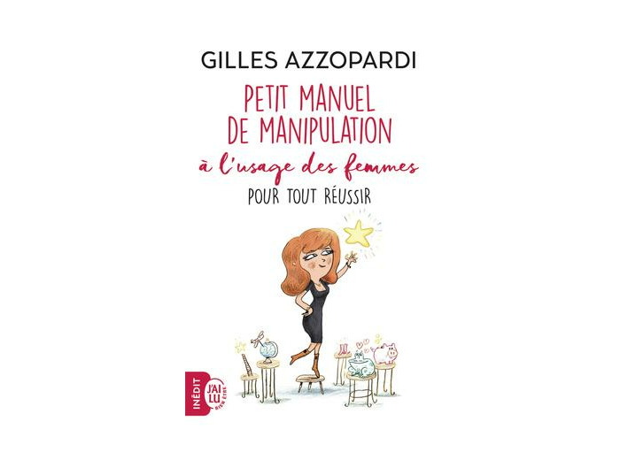 Petit manuel de manipulation à l’usage des femmes pour tout réussir