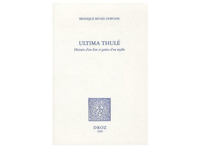 Ultima Thulé - Histoire d'un lieu et genèse d'un mythe