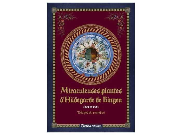 Miraculeuses plantes d'Hildegarde de Bingen - Usages & remèdes