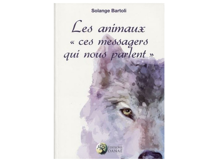 Les animaux - Ces messagers qui nous parlent