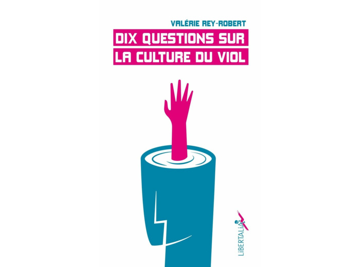 DIX QUESTIONS SUR LA CULTURE DU VIOL