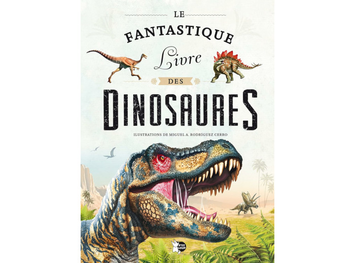 LE FANTASTIQUE LIVRE DES DINOSAURES