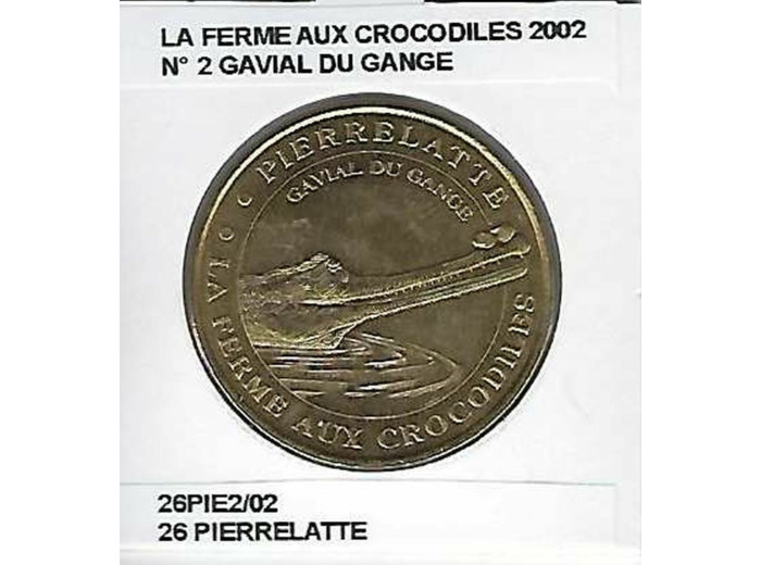 26 PIERRELATTE LA FERME AUX CROCODILES Numero 2 GAVIAL DU GANGE 2002 SUP