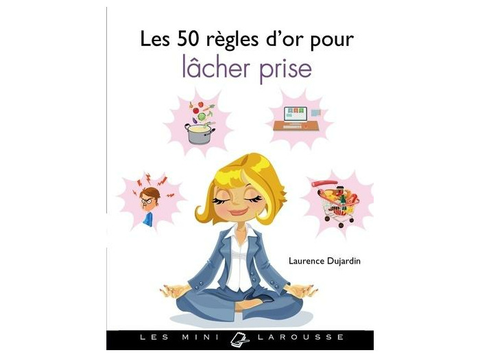 Les 50 règles d'or pour lâcher prise