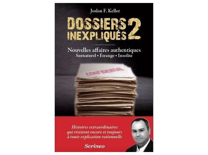 Dossiers inexpliqués - Tome 2, Nouvelles affaires authentiques : surnaturel, étrange, insolite