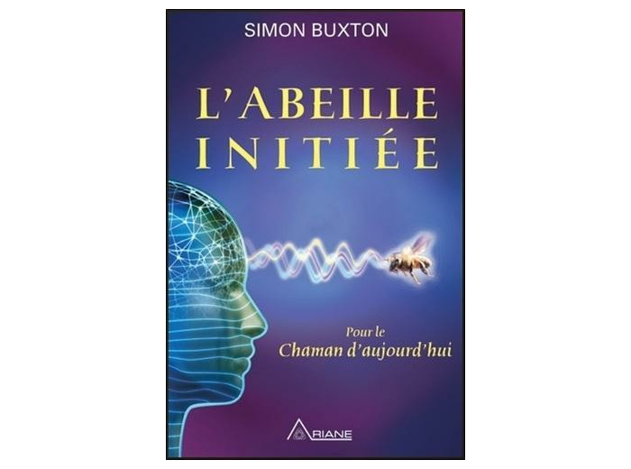 L'Abeille initiée - Pour le Chaman d'aujourd'hui