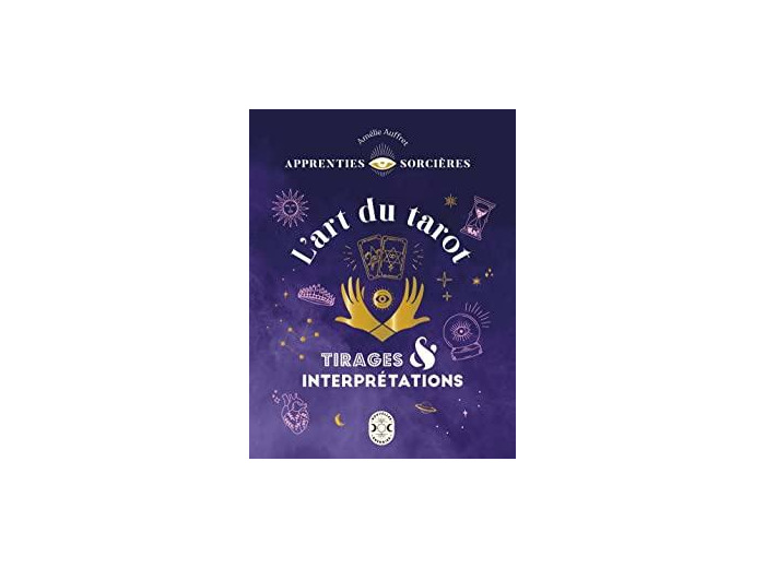 Apprenties sorcières : l'art du tarot - tirages et interprétations